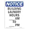 Signmission OSHA Notice, 5" Height, Building Laundry Hours Am Sign, 5" X 3.5", Portrait OS-NS-D-35-V-10389 - alternate 1